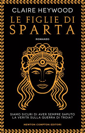 Le figlie di Sparta - Claire Heywood - Libro Newton Compton Editori 2022, 3.0 | Libraccio.it