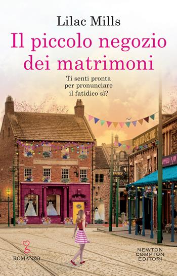 Il piccolo negozio dei matrimoni - Lilac Mills - Libro Newton Compton Editori 2022, Anagramma | Libraccio.it