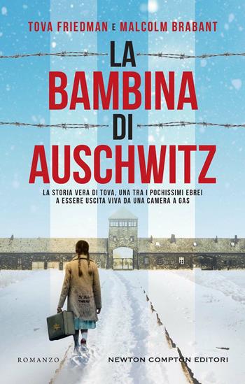 La bambina di Auschwitz - Tova Friedman, Malcolm Brabant - Libro Newton Compton Editori 2023, 3.0 | Libraccio.it
