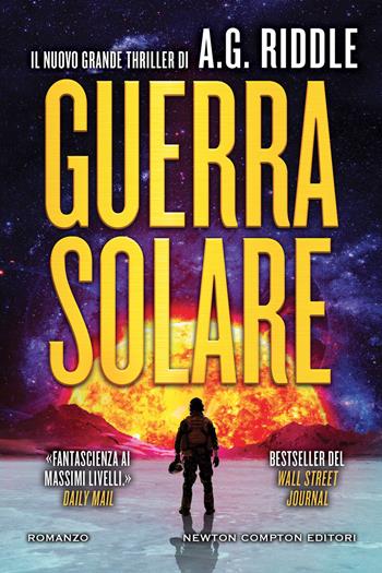 Guerra solare - A. G. Riddle - Libro Newton Compton Editori 2022, Nuova narrativa Newton | Libraccio.it