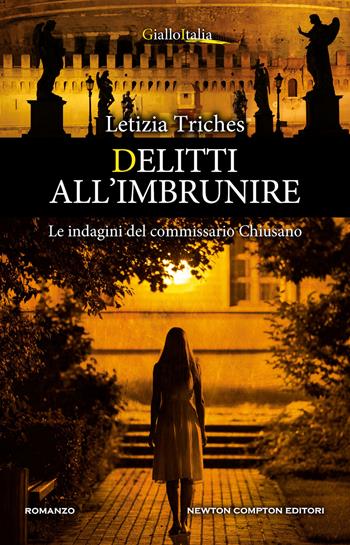 Delitti all'imbrunire. Le indagini del commissario Chiusano - Letizia Triches - Libro Newton Compton Editori 2022, Nuova narrativa Newton | Libraccio.it