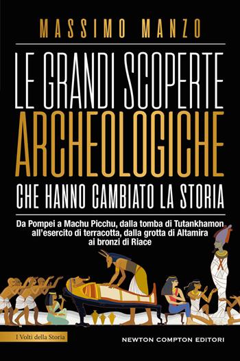 Le grandi scoperte archeologiche che hanno cambiato la storia - Massimo Manzo - Libro Newton Compton Editori 2023, I volti della storia | Libraccio.it