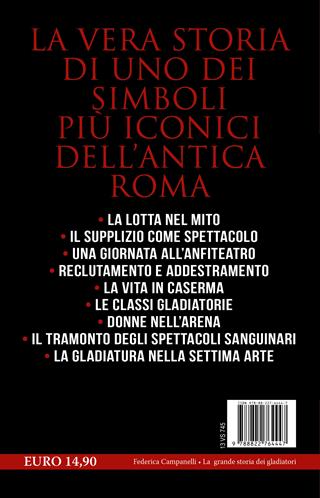 La grande storia dei gladiatori. Dalle origini del mito agli ultimi combattimenti: tutto quello che c'è da sapere sui leggendari eroi dell'antica Roma - Federica Campanelli - Libro Newton Compton Editori 2023, I volti della storia | Libraccio.it