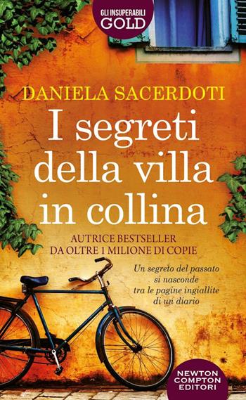 I segreti della villa in collina - Daniela Sacerdoti - Libro Newton Compton Editori 2022, Gli insuperabili Gold | Libraccio.it
