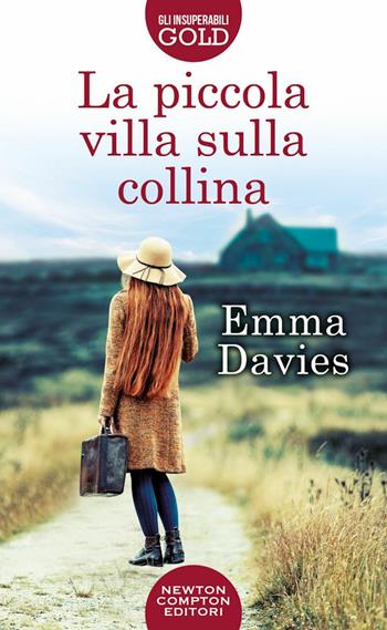 La piccola villa sulla collina - Emma Davies - Libro Newton Compton Editori 2022, Gli insuperabili Gold | Libraccio.it