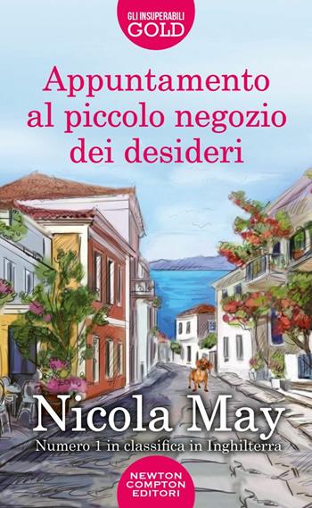 Appuntamento al piccolo negozio dei desideri - Nicola May - Libro Newton Compton Editori 2022, Gli insuperabili Gold | Libraccio.it