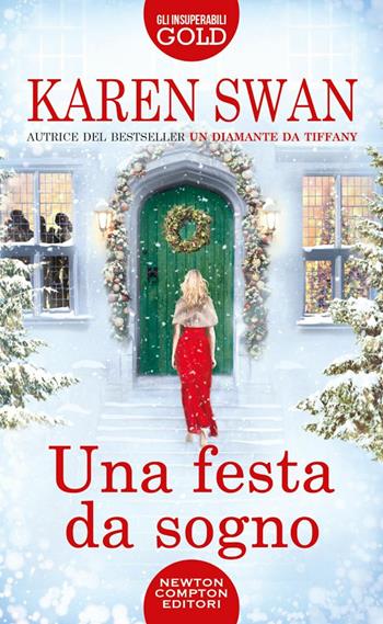 Una festa da sogno - Karen Swan - Libro Newton Compton Editori 2022, Gli insuperabili Gold | Libraccio.it