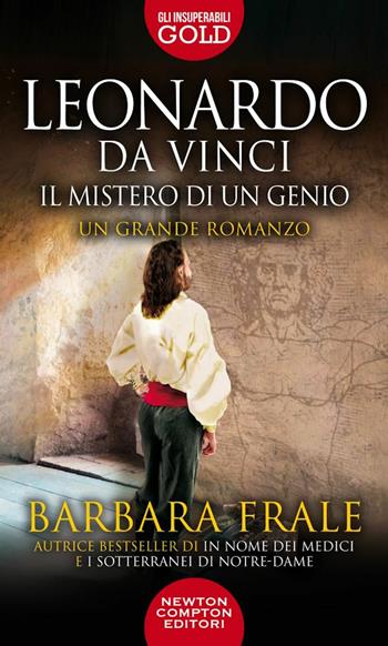 Leonardo da Vinci. Il mistero di un genio - Barbara Frale - Libro Newton Compton Editori 2022, Gli insuperabili Gold | Libraccio.it