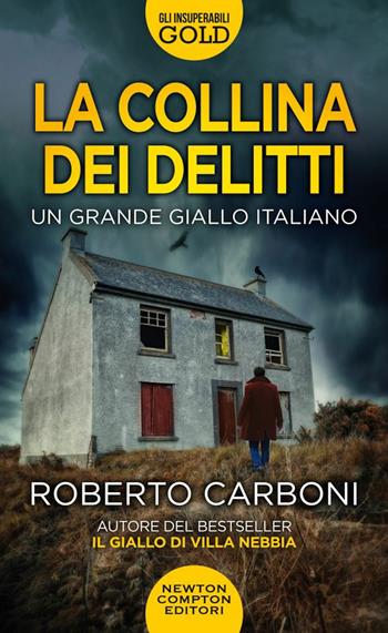 La collina dei delitti - Roberto Carboni - Libro Newton Compton Editori 2022, Gli insuperabili Gold | Libraccio.it