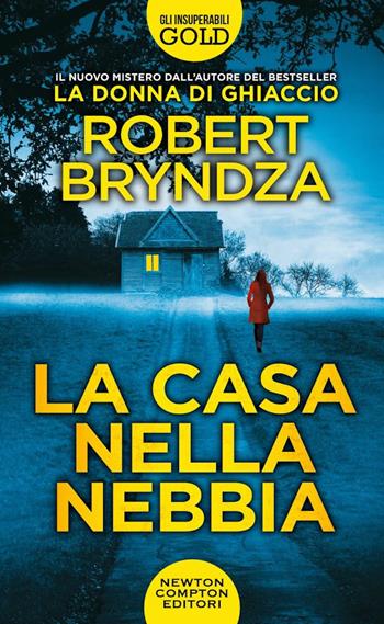La casa nella nebbia - Robert Bryndza - Libro Newton Compton Editori 2022, Gli insuperabili Gold | Libraccio.it