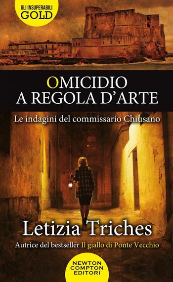 Omicidio a regola d'arte. Le indagini del commissario Chiusano - Letizia Triches - Libro Newton Compton Editori 2022, Gli insuperabili Gold | Libraccio.it