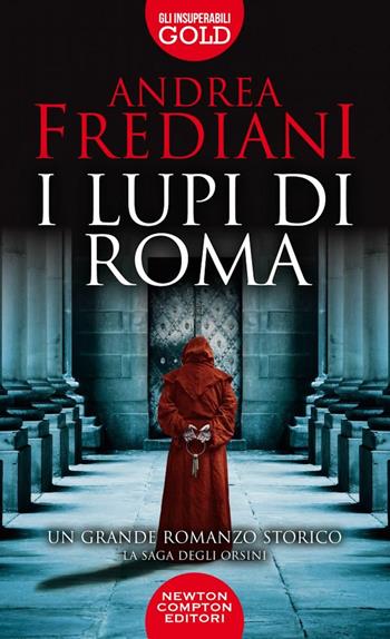 I lupi di Roma. La saga degli Orsini - Andrea Frediani - Libro Newton Compton Editori 2022, Gli insuperabili Gold | Libraccio.it