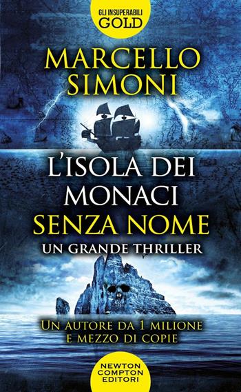 L'isola dei monaci senza nome - Marcello Simoni - Libro Newton Compton Editori 2022, Gli insuperabili Gold | Libraccio.it