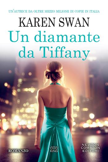 Un diamante da Tiffany - Karen Swan - Libro Newton Compton Editori 2022, King | Libraccio.it