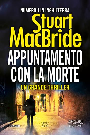 Appuntamento con la morte - Stuart MacBride - Libro Newton Compton Editori 2022, King | Libraccio.it