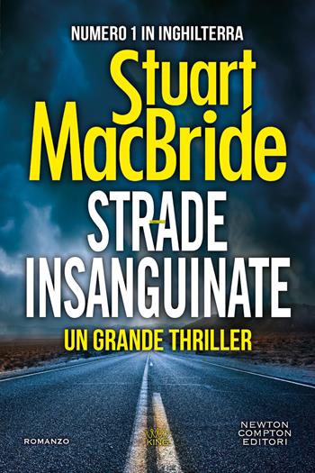 Strade insanguinate - Stuart MacBride - Libro Newton Compton Editori 2022, King | Libraccio.it