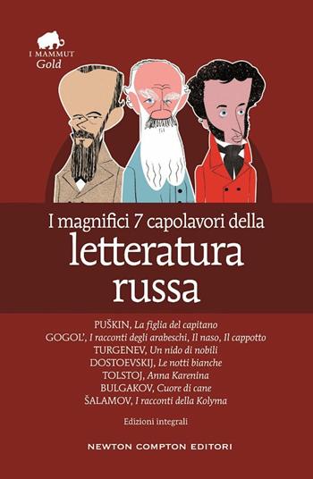 I magnifici 7 capolavori della letteratura russa: La figlia del capitano-I racconti degli arabeschi-Il naso-Il cappotto-Un nido di nobili-Le notti bianche-Anna Karenina-Cuore di cane-I racconti della Kolyma  - Libro Newton Compton Editori 2022, Grandi tascabili economici. I mammut | Libraccio.it