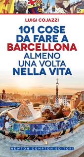 101 cose da fare a Barcellona almeno una volta nella vita