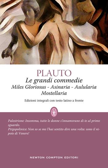 Le grandi commedie: Miles Gloriosus-Aulularia-Asinaria-Mostellaria. Testo latino a fronte - T. Maccio Plauto - Libro Newton Compton Editori 2022, Classici moderni Newton | Libraccio.it