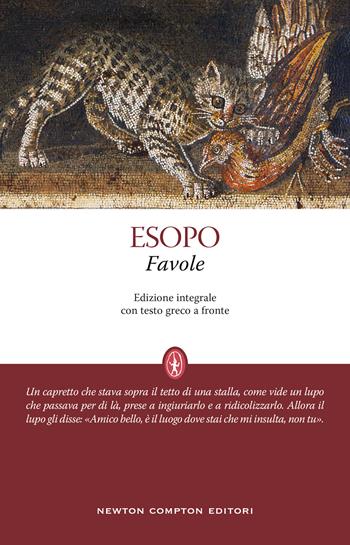 Favole. Testo greco a fronte. Ediz. integrale - Esopo - Libro Newton Compton Editori 2022, Classici moderni Newton | Libraccio.it