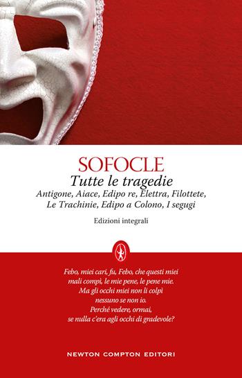 Tutte le tragedie - Sofocle - Libro Newton Compton Editori 2022, Classici moderni Newton | Libraccio.it
