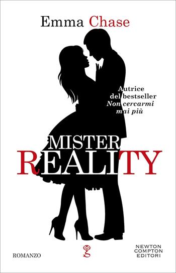 Mister Reality - Emma Chase - Libro Newton Compton Editori 2022, Anagramma | Libraccio.it