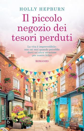 Il piccolo negozio dei tesori perduti - Holly Hepburn - Libro Newton Compton Editori 2022, Anagramma | Libraccio.it