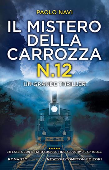 Il mistero della carrozza N.12 - Paolo Navi - Libro Newton Compton Editori 2022, Nuova narrativa Newton | Libraccio.it