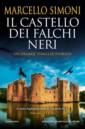 Il castello dei falchi neri - Marcello Simoni - Libro Newton Compton Editori 2022, Nuova narrativa Newton | Libraccio.it