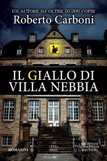 Il giallo di Villa Nebbia - Roberto Carboni - Libro Newton Compton Editori 2022, King | Libraccio.it