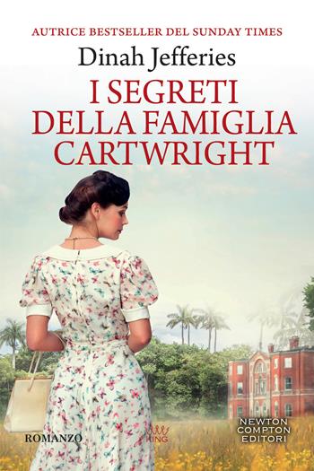 I segreti della famiglia Cartwright - Dinah Jefferies - Libro Newton Compton Editori 2022, King | Libraccio.it