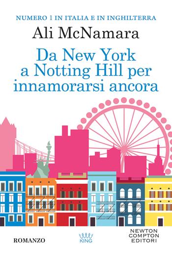 Da New York a Notting Hill per innamorarsi ancora - Ali McNamara - Libro Newton Compton Editori 2022, King | Libraccio.it
