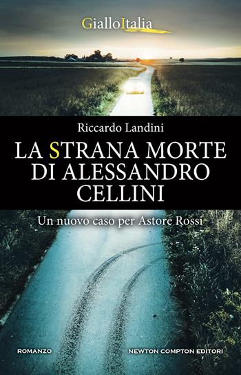 La strana morte di Alessandro Cellini - Riccardo Landini - Libro Newton Compton Editori 2022, Nuova narrativa Newton | Libraccio.it