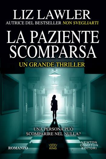La paziente scomparsa - Liz Lawler - Libro Newton Compton Editori 2022, King | Libraccio.it