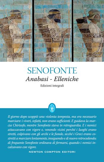 Anabasi-Elleniche. Ediz. integrale - Senofonte - Libro Newton Compton Editori 2022, Classici moderni Newton | Libraccio.it