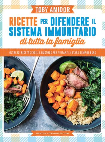 Ricette per difendere il sistema immunitario di tutta la famiglia - Toby Amidor - Libro Newton Compton Editori 2022, Grandi manuali Newton | Libraccio.it