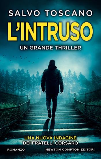 L'intruso. Una nuova indagine dei fratelli Corsaro - Salvo Toscano - Libro Newton Compton Editori 2022, Nuova narrativa Newton | Libraccio.it