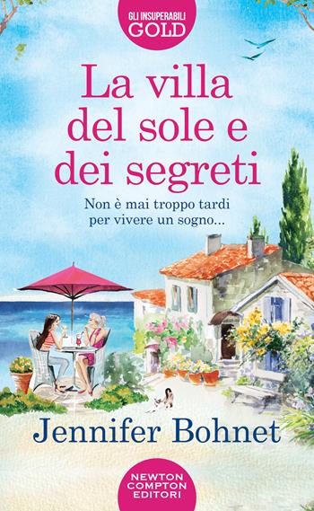 La villa del sole e dei segreti - Jennifer Bohnet - Libro Newton Compton Editori 2023, Gli insuperabili Gold | Libraccio.it
