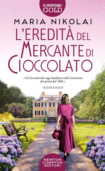L'eredità del mercante di cioccolato - Nikolai Maria - Libro Newton Compton Editori 2023, Gli insuperabili Gold | Libraccio.it