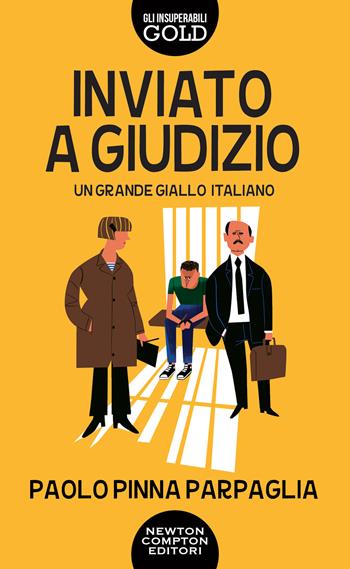 Inviato a giudizio - Paolo Pinna Parpaglia - Libro Newton Compton Editori 2023, Gli insuperabili Gold | Libraccio.it