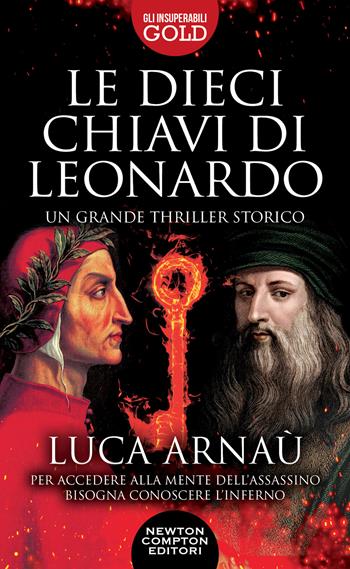Le dieci chiavi di Leonardo - Luca Arnaù - Libro Newton Compton Editori 2023, Gli insuperabili Gold | Libraccio.it