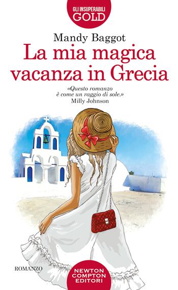 La mia magica vacanza in Grecia - Mandy Baggot - Libro Newton Compton Editori 2023, Gli insuperabili Gold | Libraccio.it