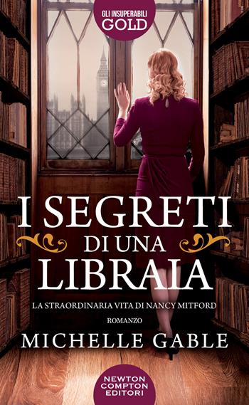 I segreti di una libraia. La straordinaria vita di Nancy Mitford - Michelle Gable - Libro Newton Compton Editori 2023, Gli insuperabili Gold | Libraccio.it