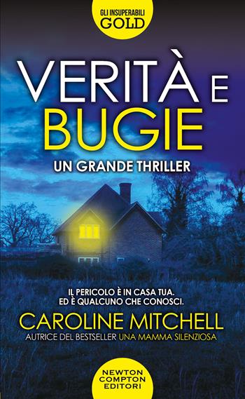 Verità e bugie - Caroline Mitchell - Libro Newton Compton Editori 2023, Gli insuperabili Gold | Libraccio.it