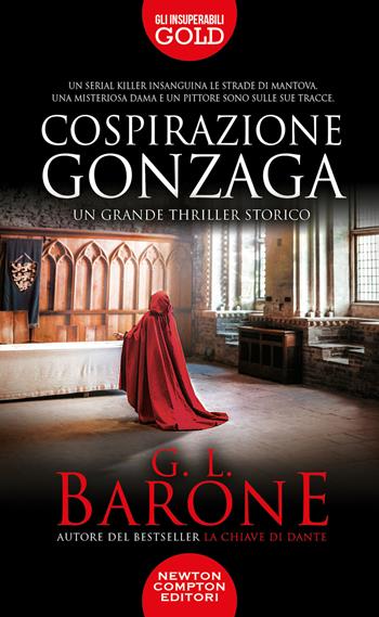 Cospirazione Gonzaga - G. L. Barone - Libro Newton Compton Editori 2023, Gli insuperabili Gold | Libraccio.it