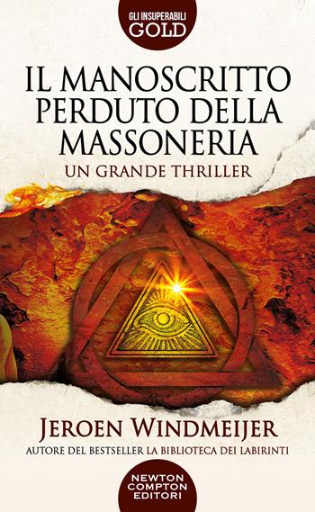 Il manoscritto perduto della massoneria - Jeroen Windmeijer - Libro Newton Compton Editori 2023, Gli insuperabili Gold | Libraccio.it
