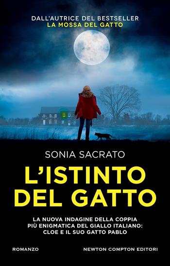 L' istinto del gatto - Sonia Sacrato - Libro Newton Compton Editori 2022, Nuova narrativa Newton | Libraccio.it
