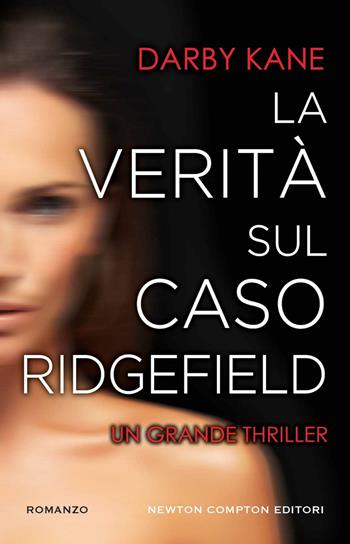 La verità sul caso Ridgefield - Darby Kane - Libro Newton Compton Editori 2023, Nuova narrativa Newton | Libraccio.it