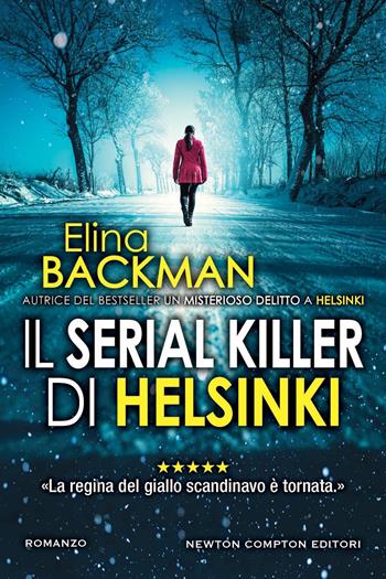 Il serial killer di Helsinki - Elina Backman - Libro Newton Compton Editori 2023, Nuova narrativa Newton | Libraccio.it