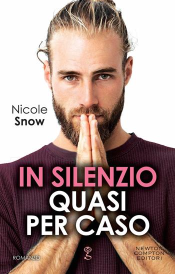 In silenzio quasi per caso - Nicole Snow - Libro Newton Compton Editori 2022, Anagramma | Libraccio.it